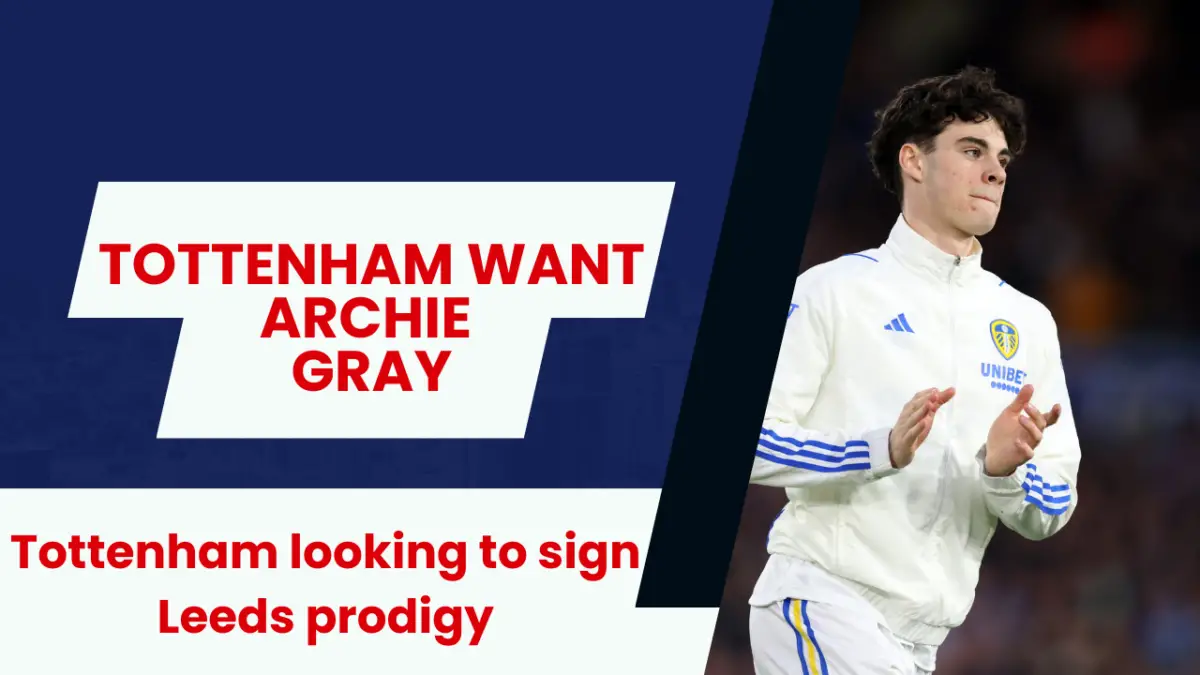 Tottenham eye future star Archie Gray