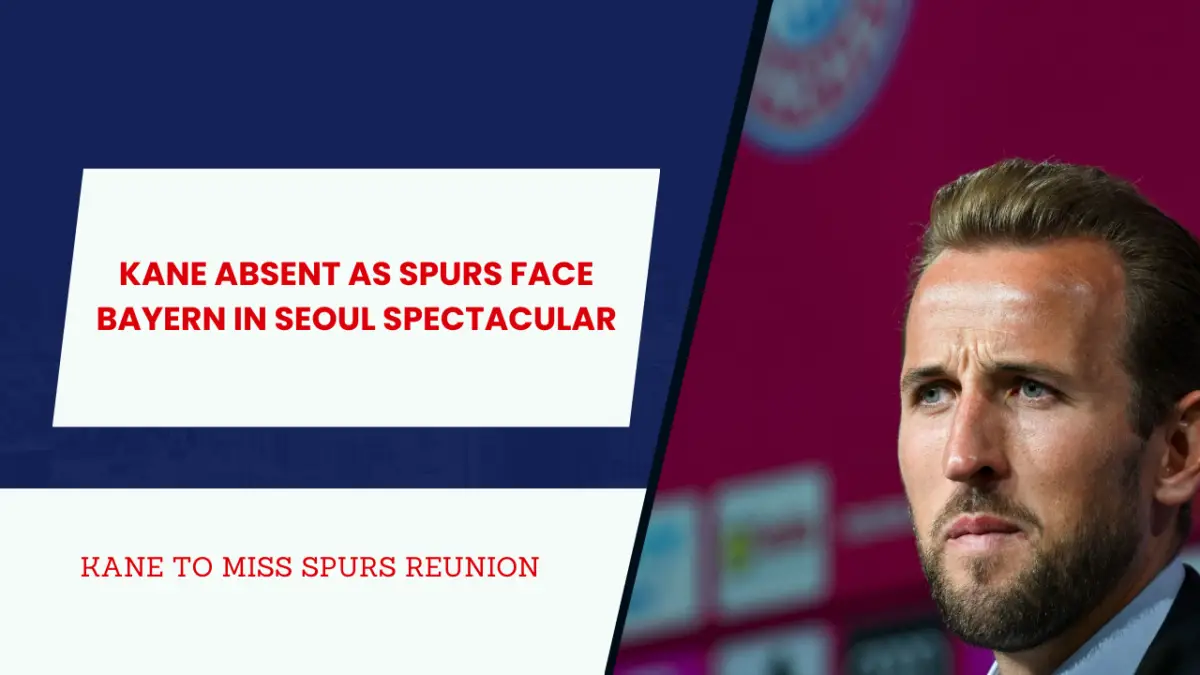 No Tottenham - Harry Kane reunion in Seoul