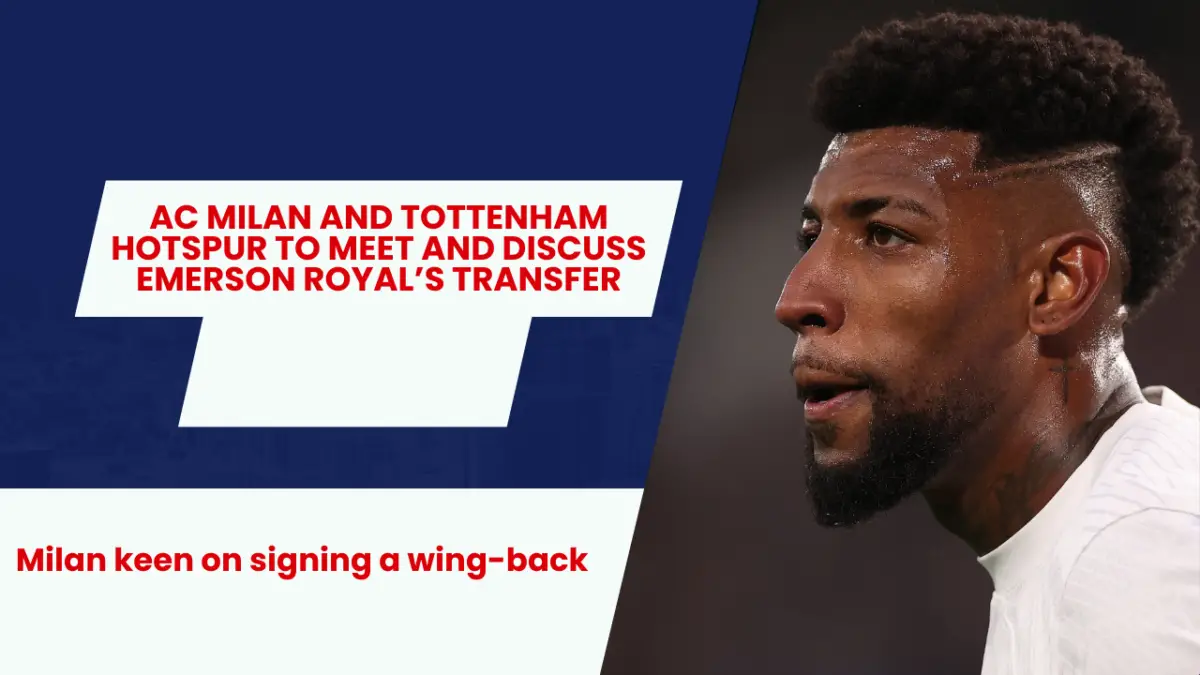 While Milan are keen on landing Emerson Royal, they are reluctant to pay out Spurs' asking price for his services.