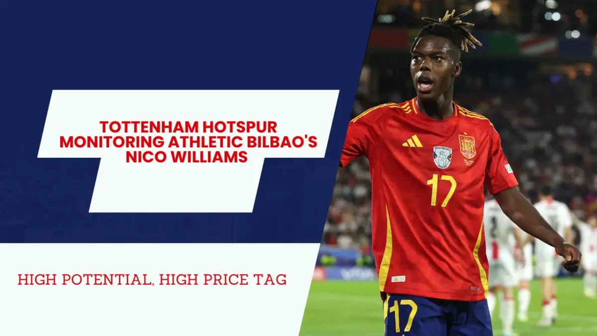 Tottenham Hotspur consider blockbuster summer move for Nico Williams. 