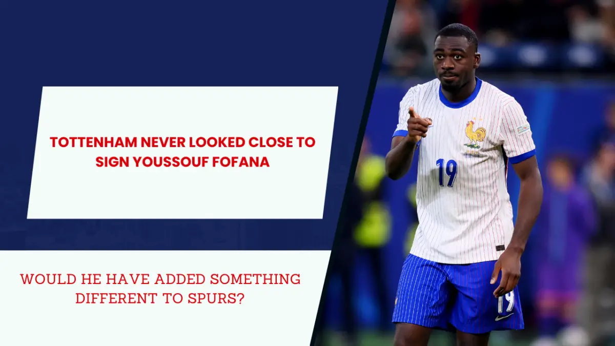 Youssouf Fofana was a target for Tottenham