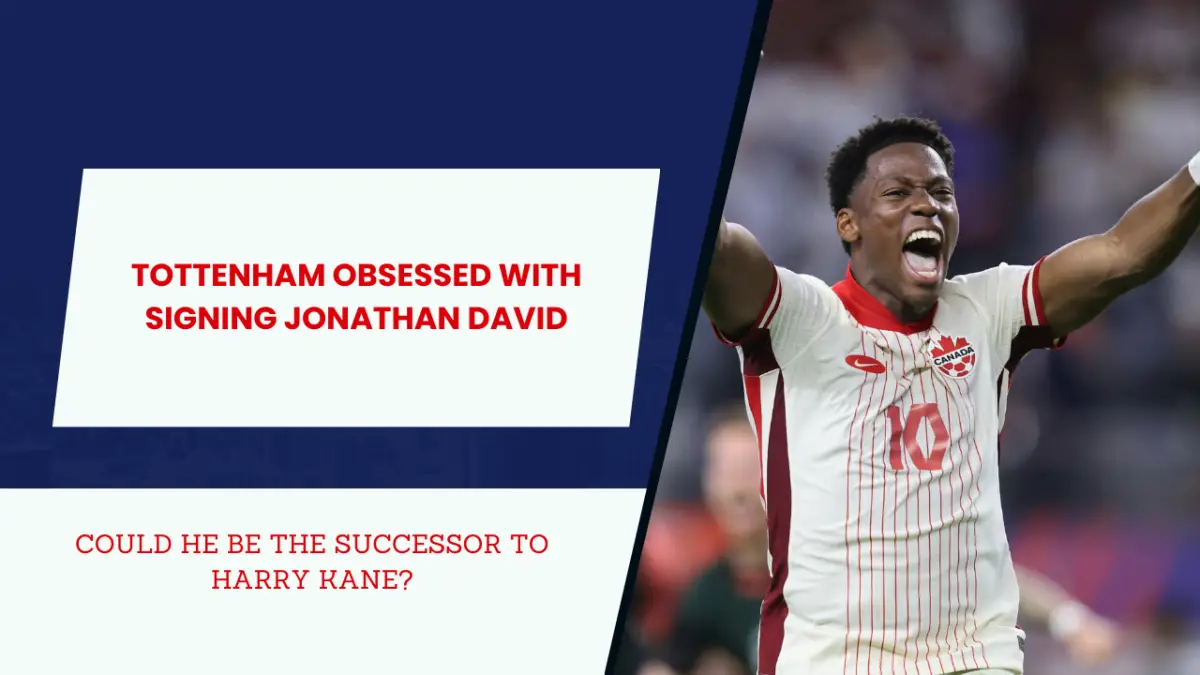 Jonathan David might be a Tottenham player soon