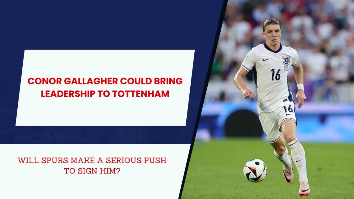 Could Conor Gallagher be a Tottenham player next season?