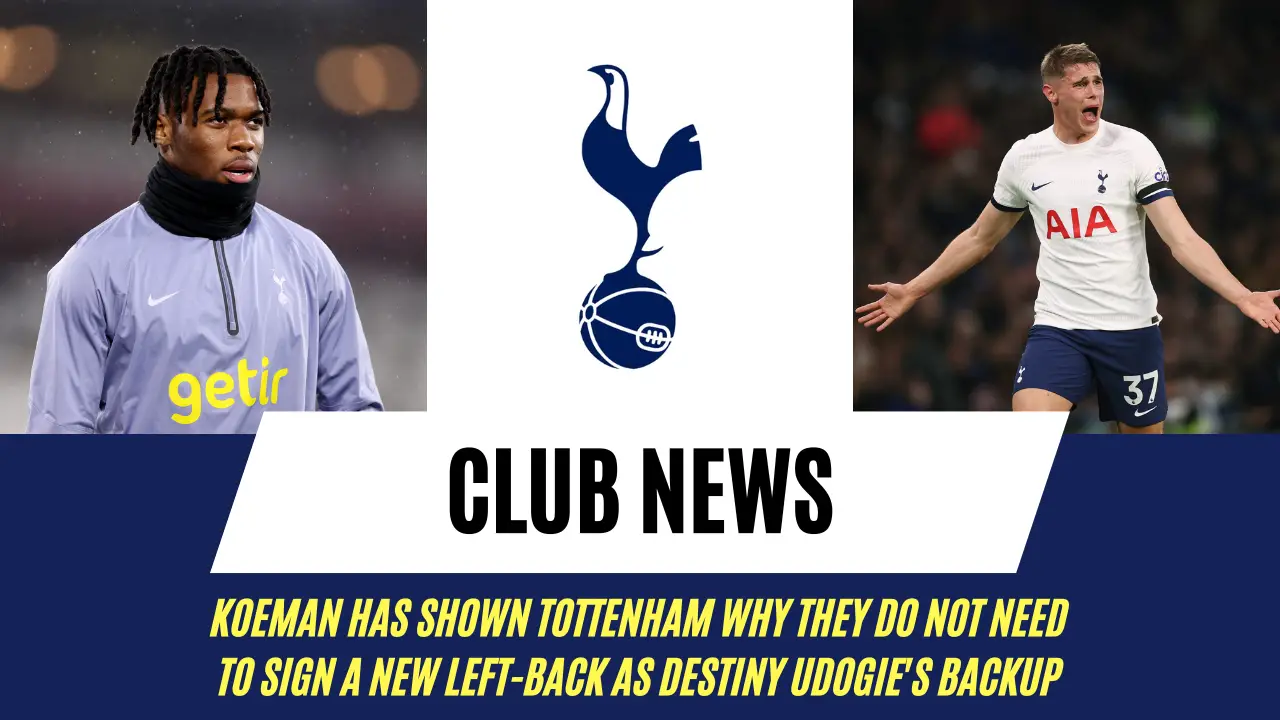 Opinion: Ronald Koeman has shown Tottenham why they do not need to sign a new left-back as Destiny Udogie's backup