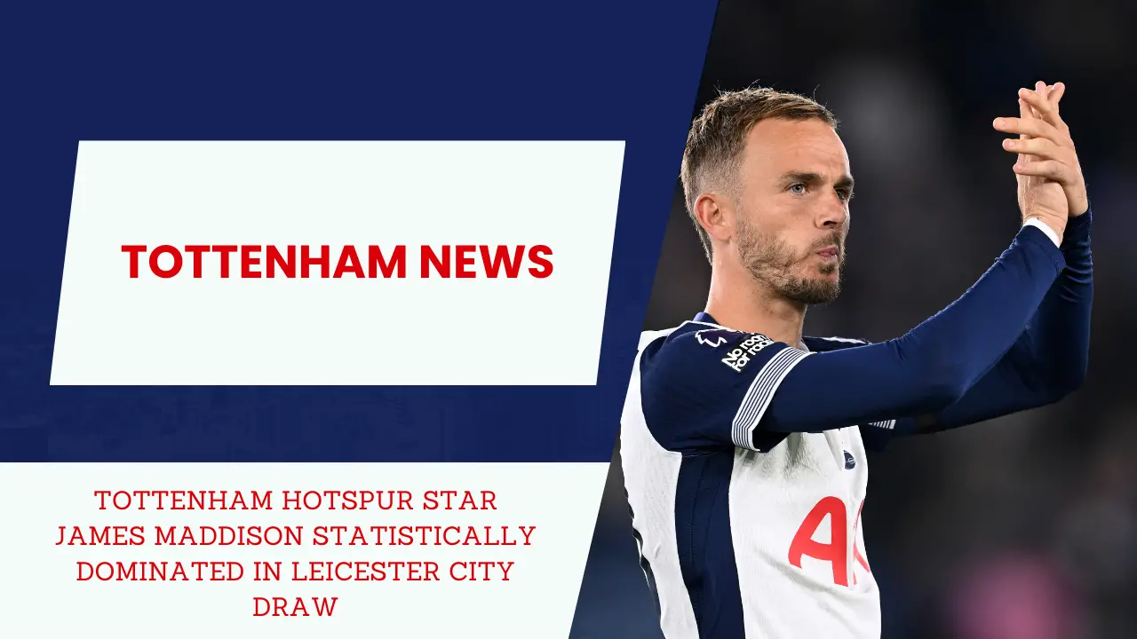 3 key passes, 100% dribbles: £170k a week Tottenham ace delivers statistical masterclass in mesmerizing Leicester display