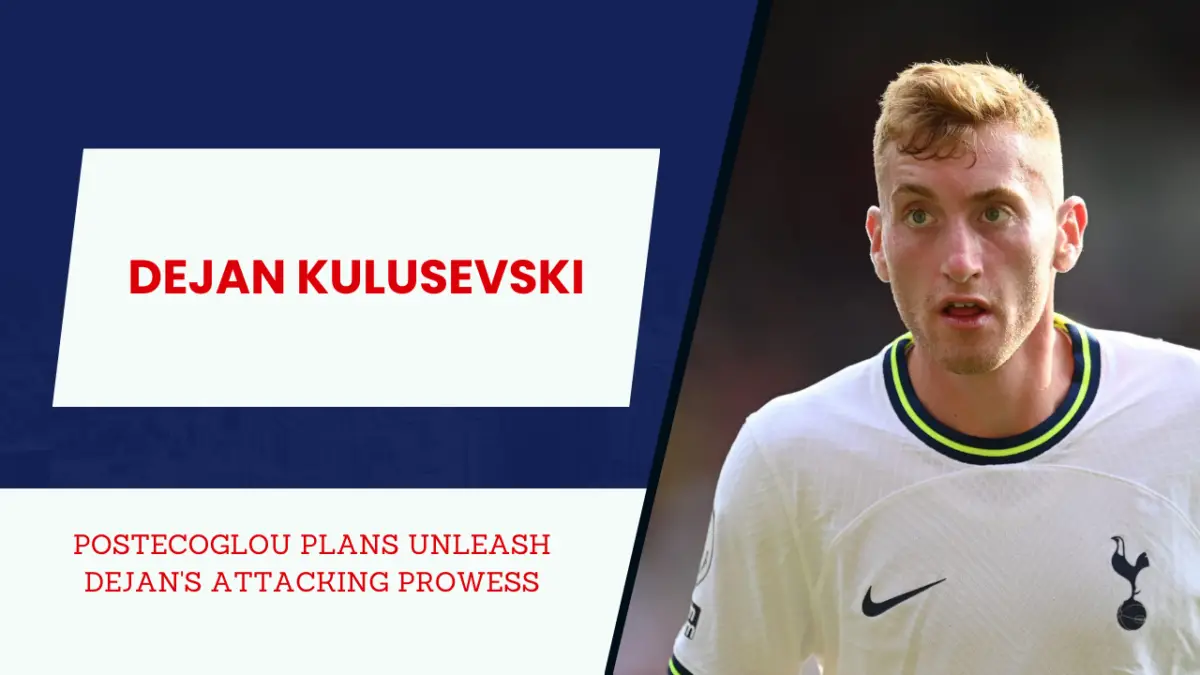 Will Dejan Kulusevski deliver more assists with Solanke as the target man?