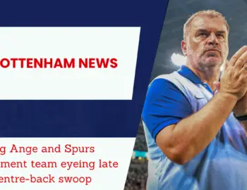 Tottenham’s late push for key position signing before window shuts