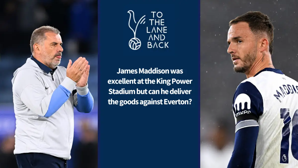 James Maddison was excellent at the King Power Stadium but can he deliver the goods against Everton?