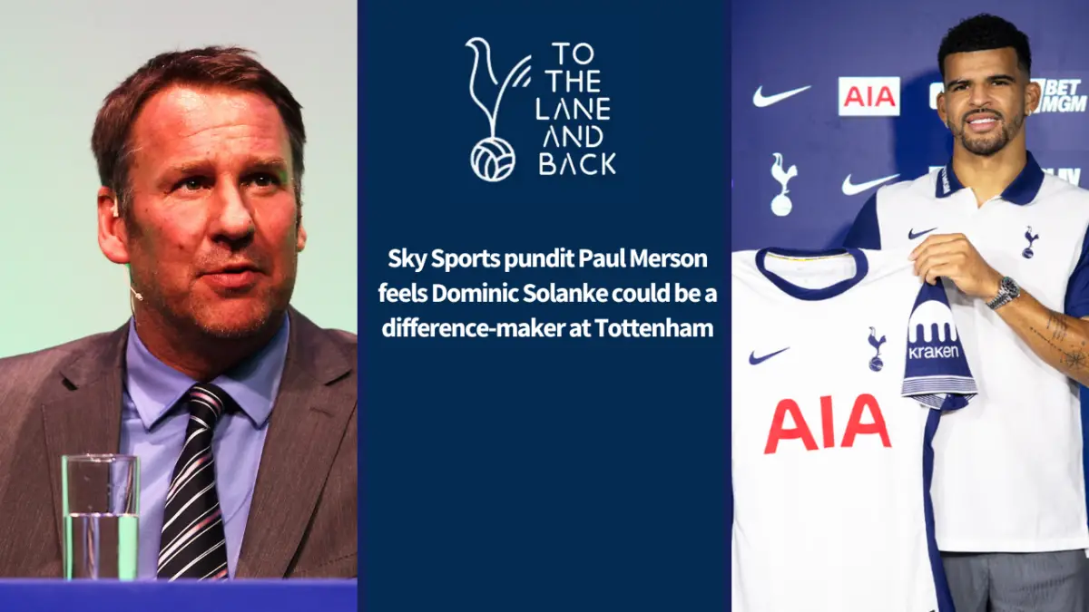 Sky Sports pundit Paul Merson praises Tottenham for signing Dominic Solanke from Bournemouth.