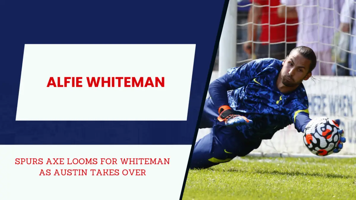 Whiteman facing Spurs exit amidst goalkeeper shuffle