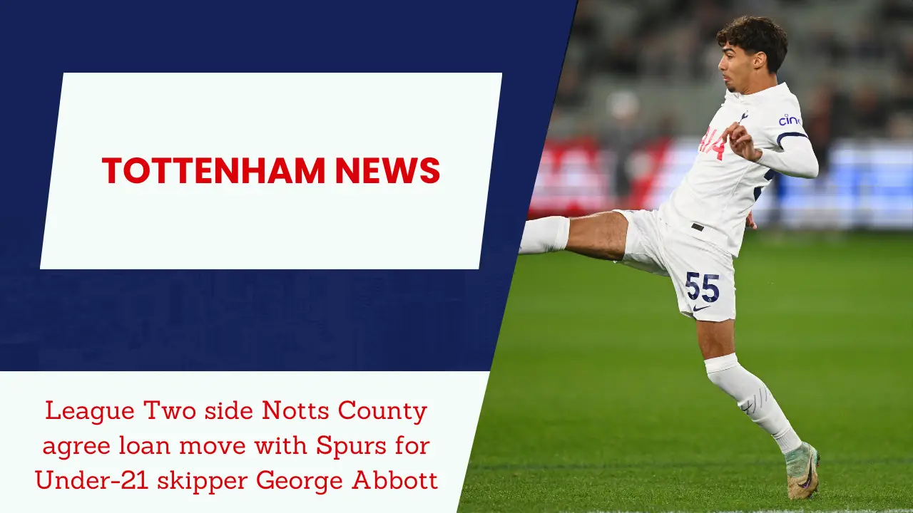 League Two side Notts County agree loan move with Spurs for Under-21 skipper George Abbott