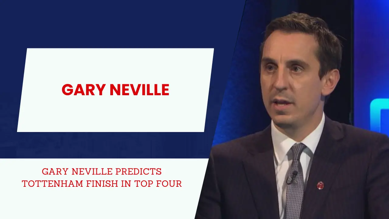 "I say that with a laugh" - Gary Neville takes a cheeky dig at Tottenham with his top-four Premier League predictions