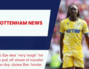 Ben Jacobs on why Eberechi Eze move unlikely for Spurs