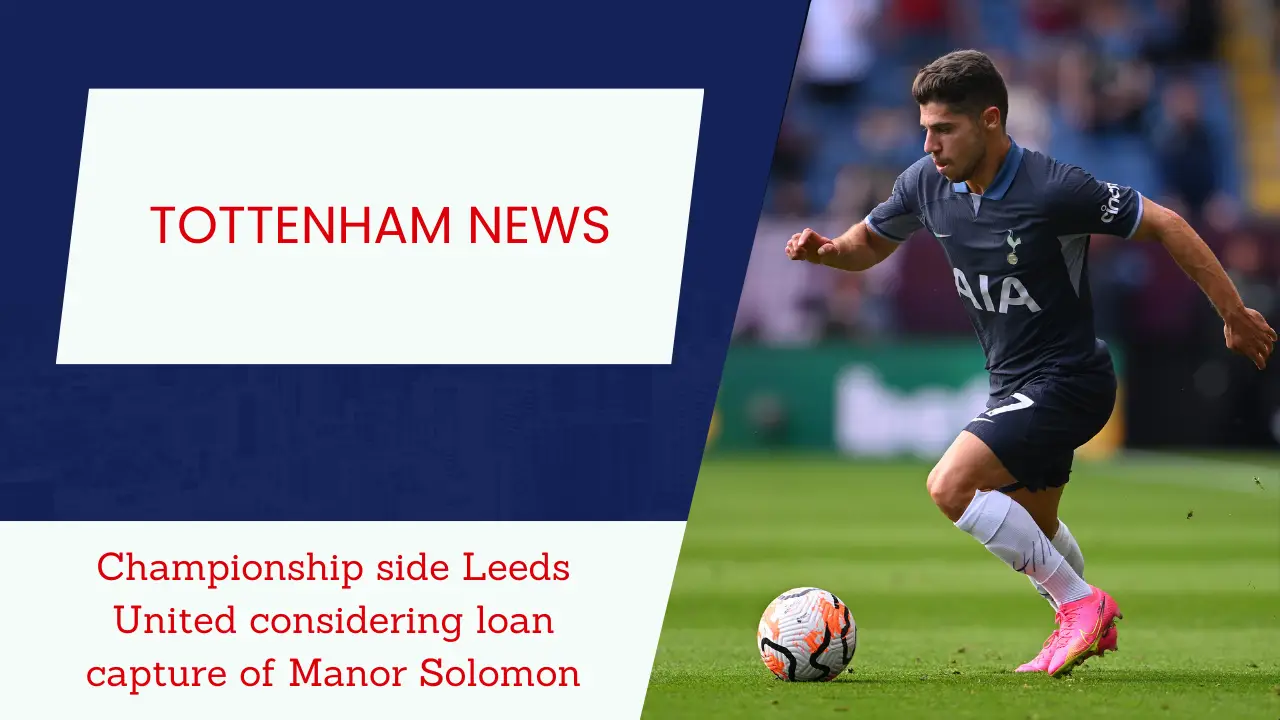 £60k-a-week Tottenham ‘pocket rocket’ targeted by Leeds United – Report