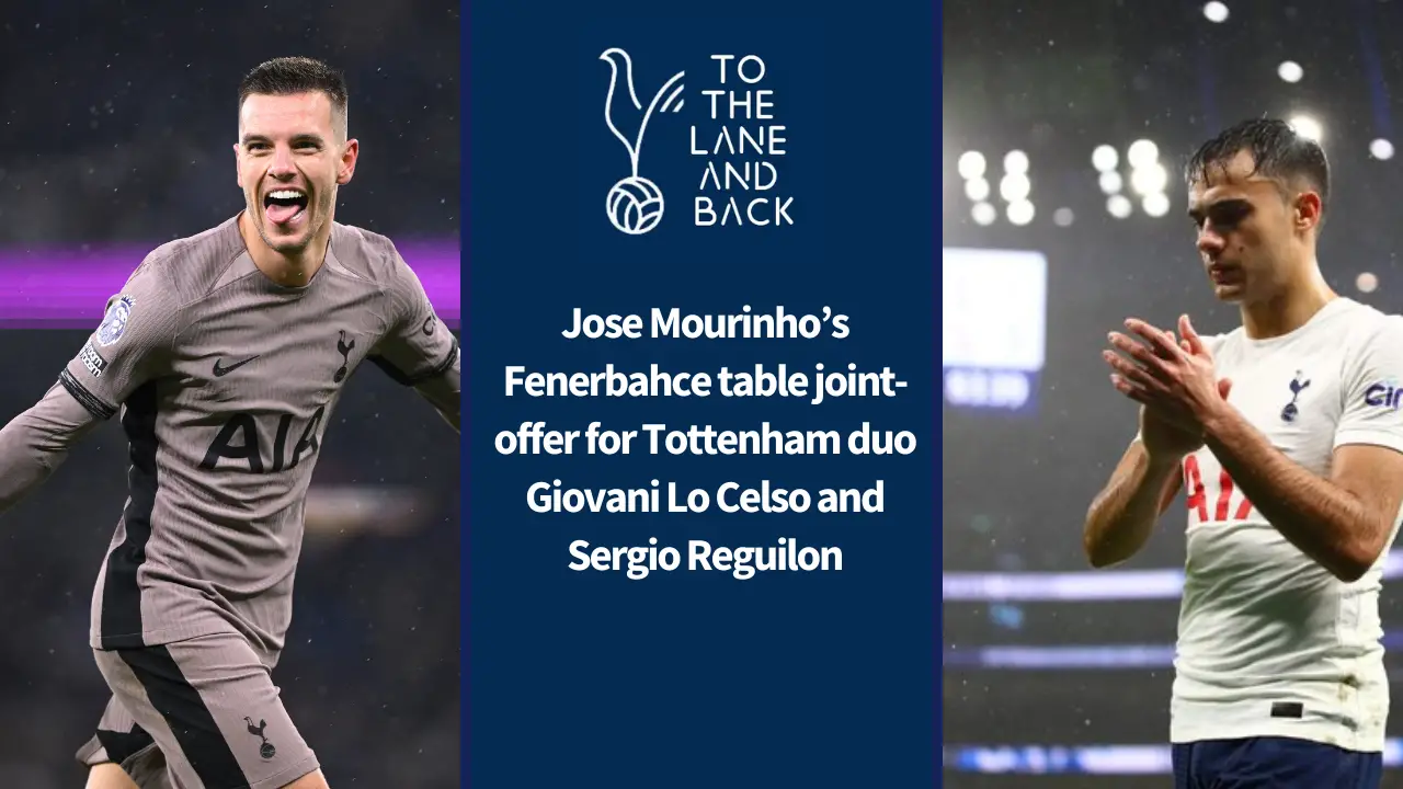 Jose Mourinho’s Fenerbahce table joint-offer for Tottenham duo Giovani Lo Celso and Sergio Reguilon