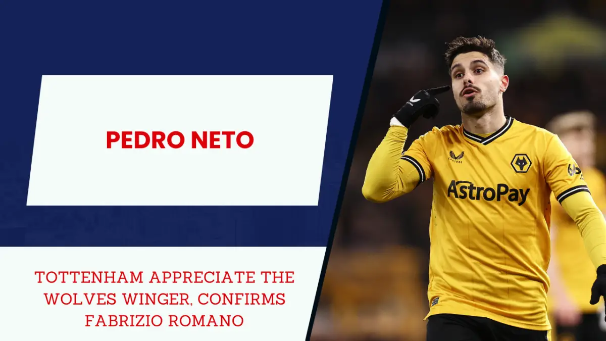 Wolves winger Pedro Neto has been on Tottenham radar for a long time now