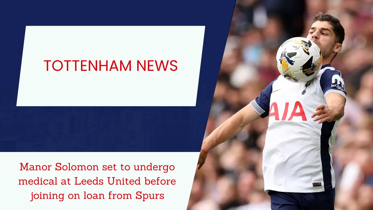 Manor Solomon set to undergo medical at Leeds United before joining on loan from Spurs