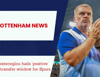 Ange Postecoglou outlines his verdict on Tottenham’s 2024 summer transfer window