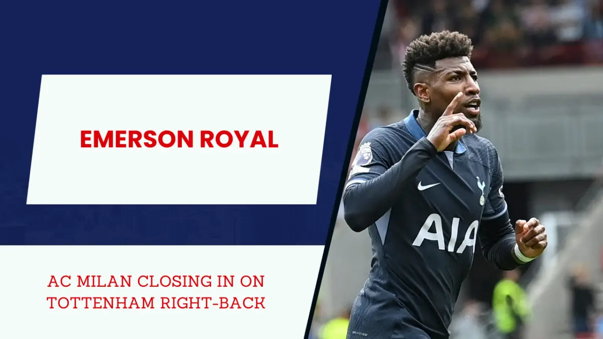 ac milan closing in on tottenham right-back emerson royal