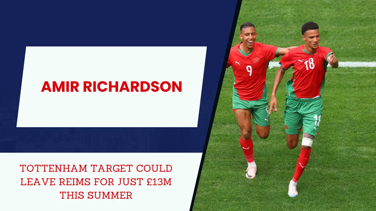 tottenham target amir richardson could leave reims for just £13m this summer