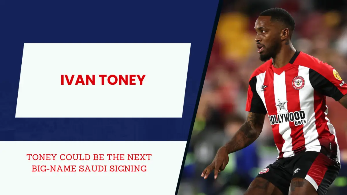 Saudi club bids to steal Toney away from Premier League