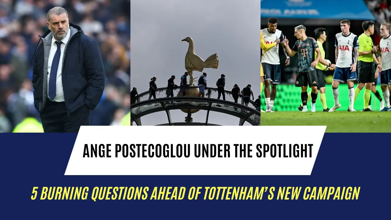 Ange Postecoglou under the spotlight: 5 burning questions ahead of Tottenham’s new campaign