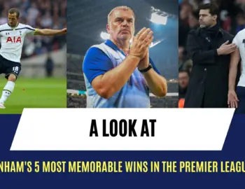 Tottenham’s 5 most memorable wins in the Premier League era