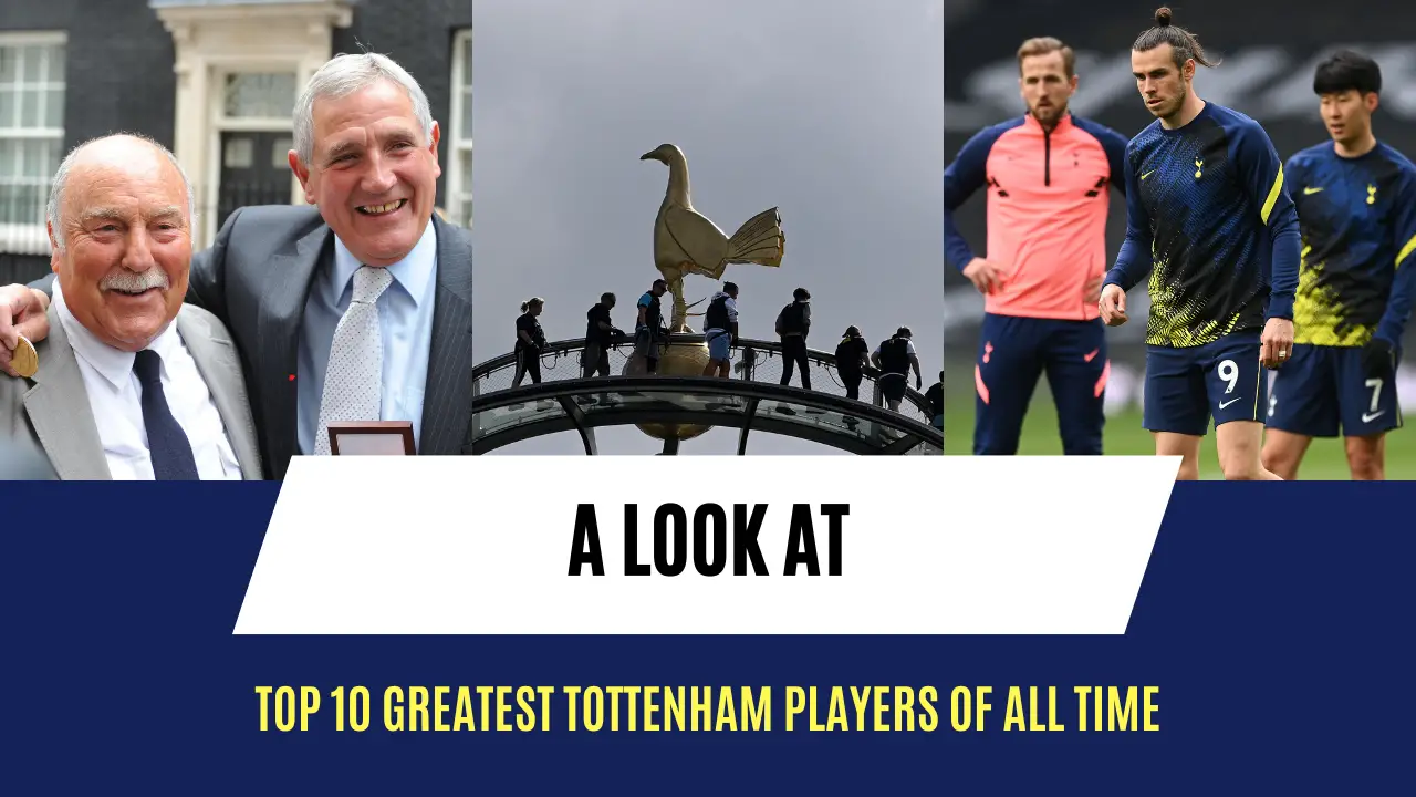 Top 10 Greatest Tottenham Players of all time