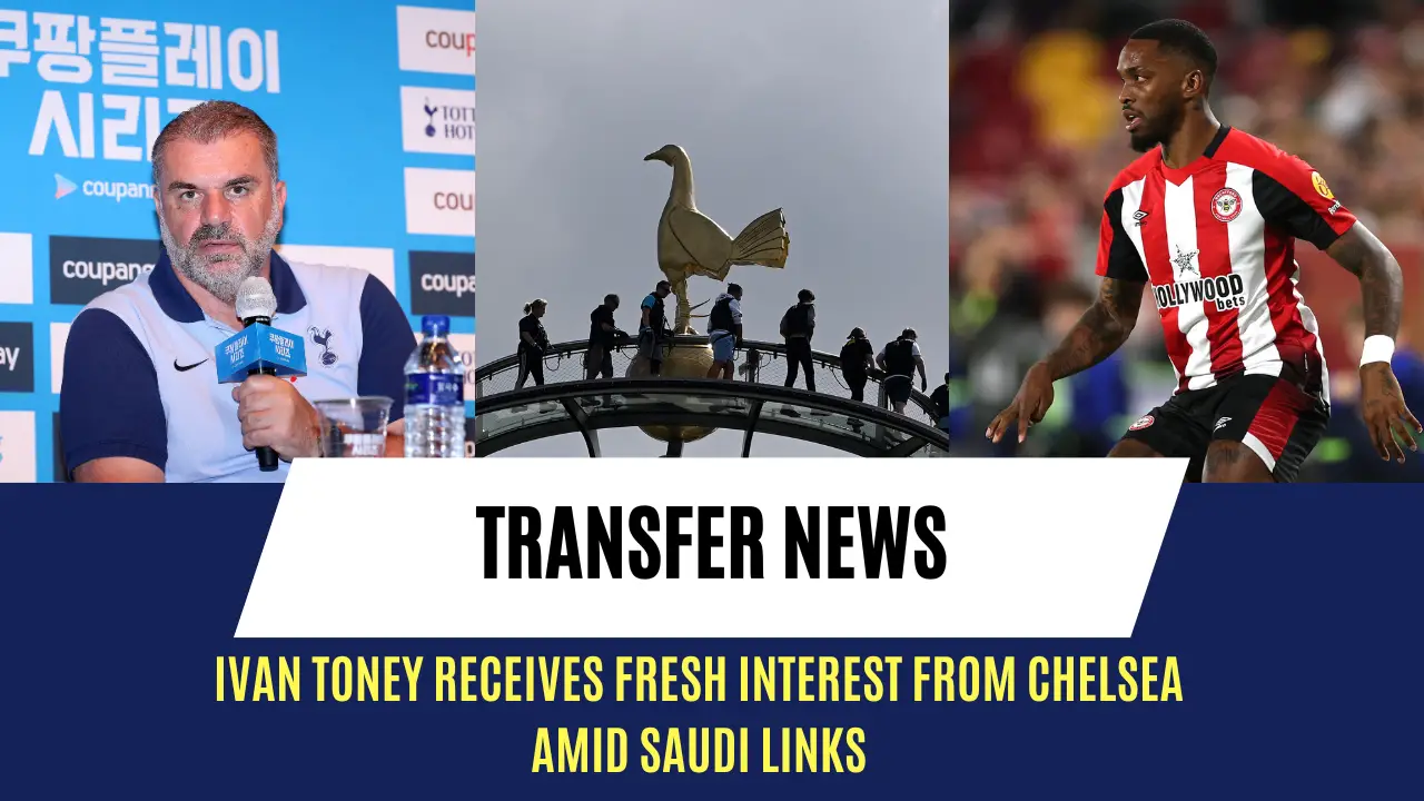 Ivan Toney receives fresh interest from Chelsea amid Saudi links