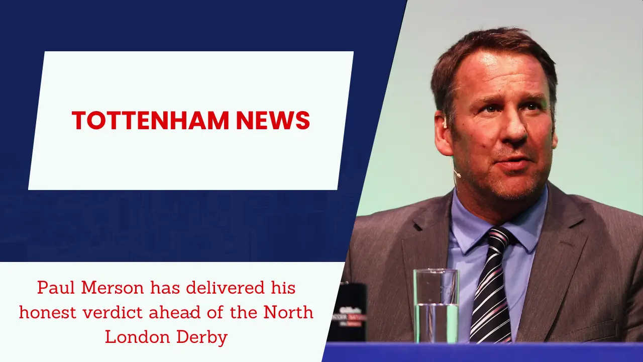 Paul Merson has delivered his honest verdict ahead of the North London Derby