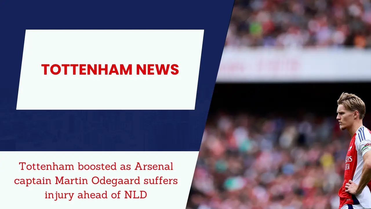 Arsenal sans Martin Odegaard could be Tottenham Hotspur's gain in the NLD.