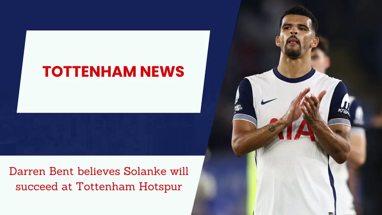 Solanke backed to succeed at Tottenham.