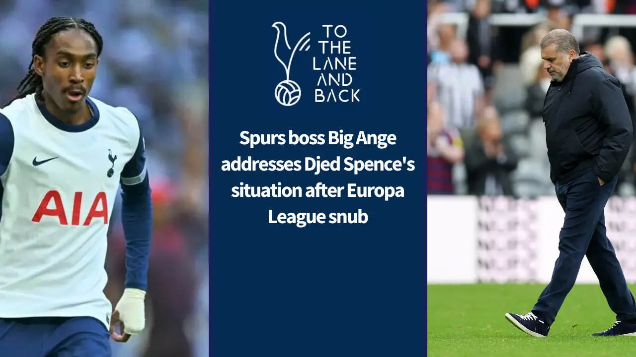 Spurs boss Big Ange addresses Djed Spence's situation after Europa League snub