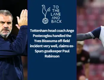 Former Tottenham goalkeeper says Ange Postecoglou has handled £55k-per-week star’s situation well