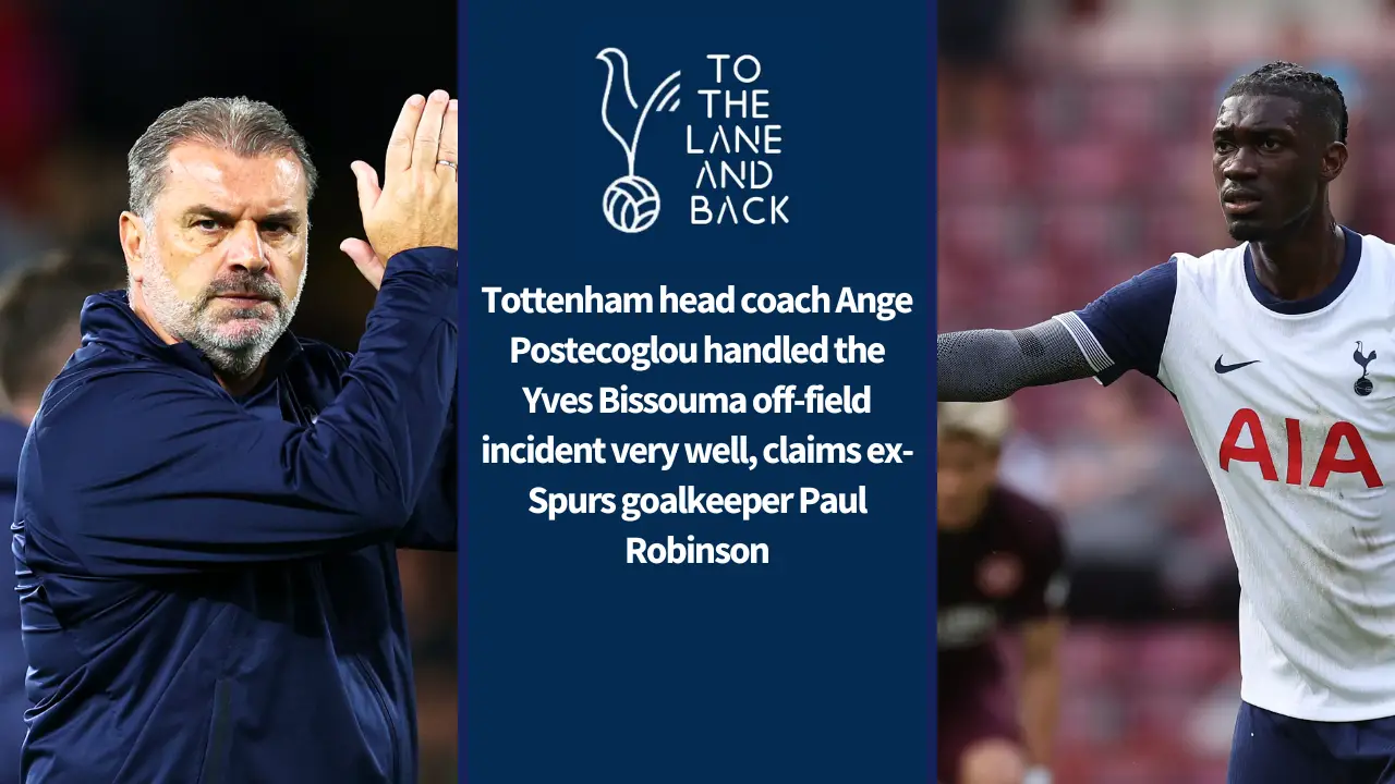 Tottenham head coach Ange Postecoglou handled the Yves Bissouma off-field incident very well, claims ex-Spurs goalkeeper Paul Robinson