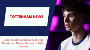 CEO reveals how Tottenham beat Real Madrid and Bayern Munich to £40m transfer