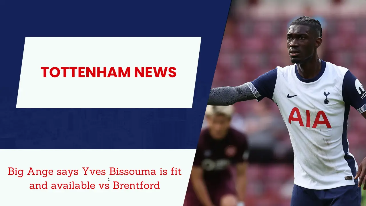 Big Ange says Yves Bissouma is fit and available vs Brentford