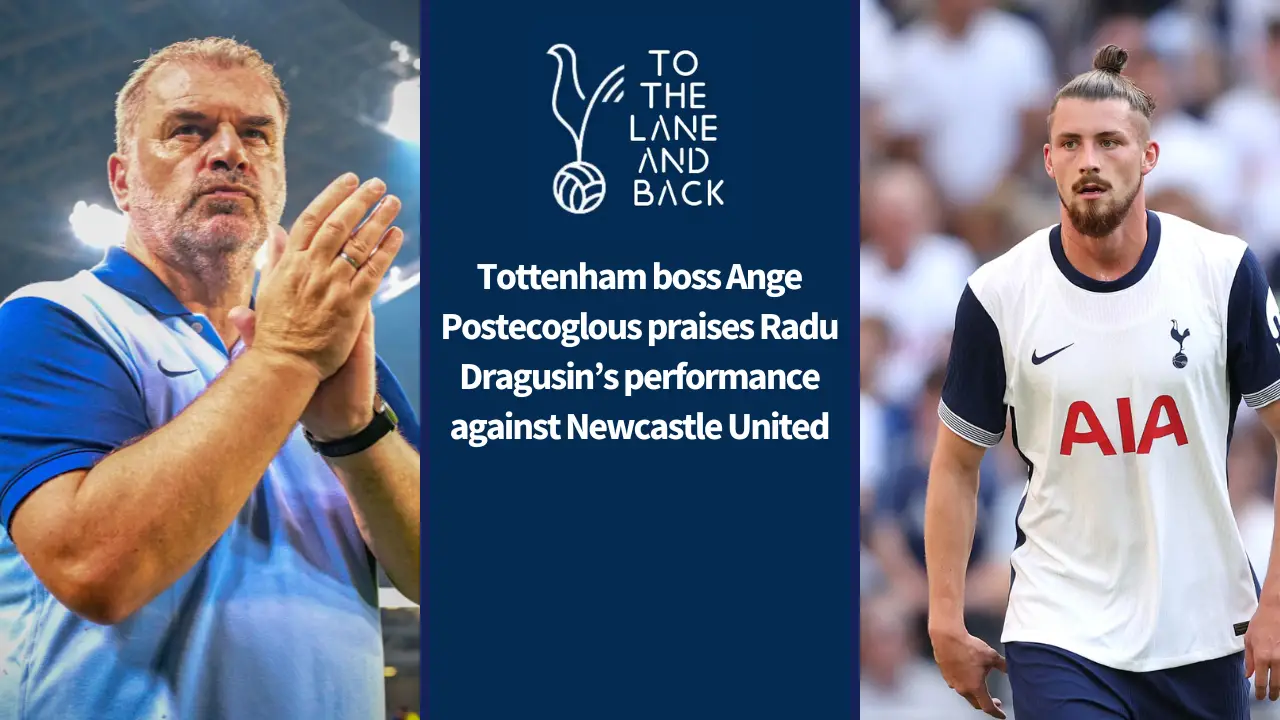 Tottenham boss Ange Postecoglous praises Radu Dragusin’s performance against Newcastle United