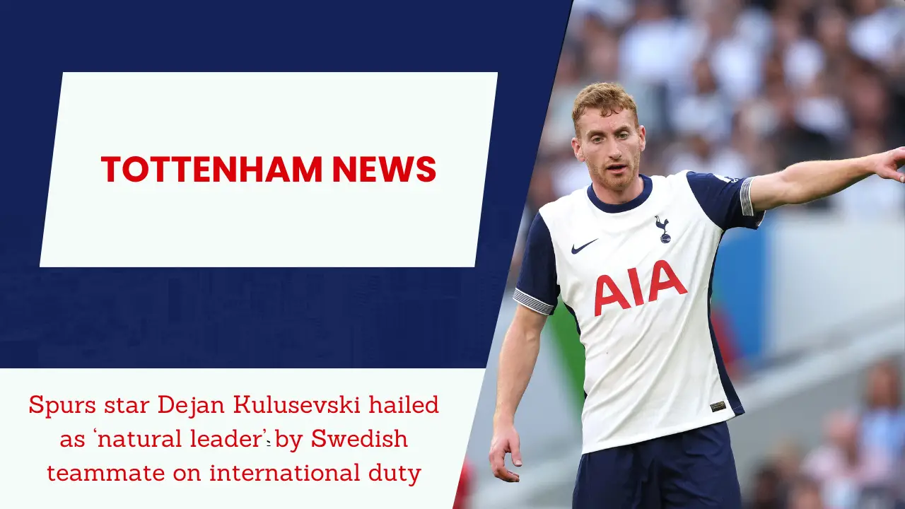 "Natural qualities" - Tottenham star hailed as leader on international duty