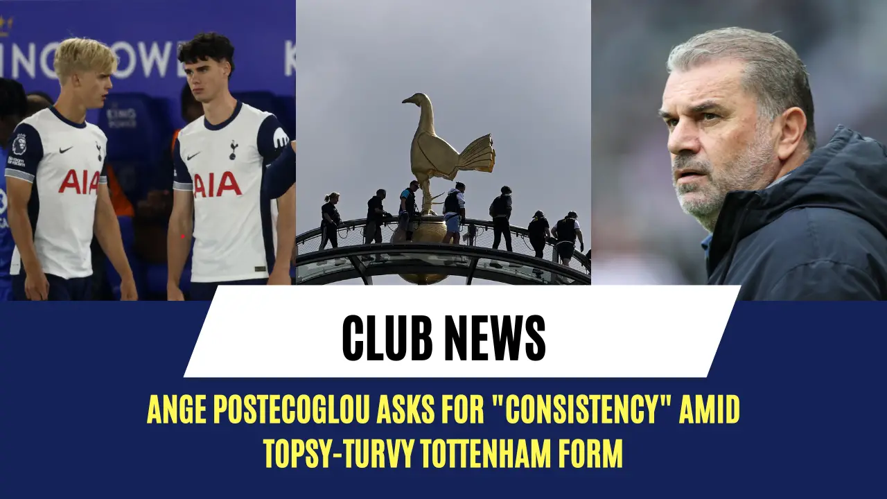 Ange Postecoglou asks for "consistency" amid topsy-turvy Tottenham form