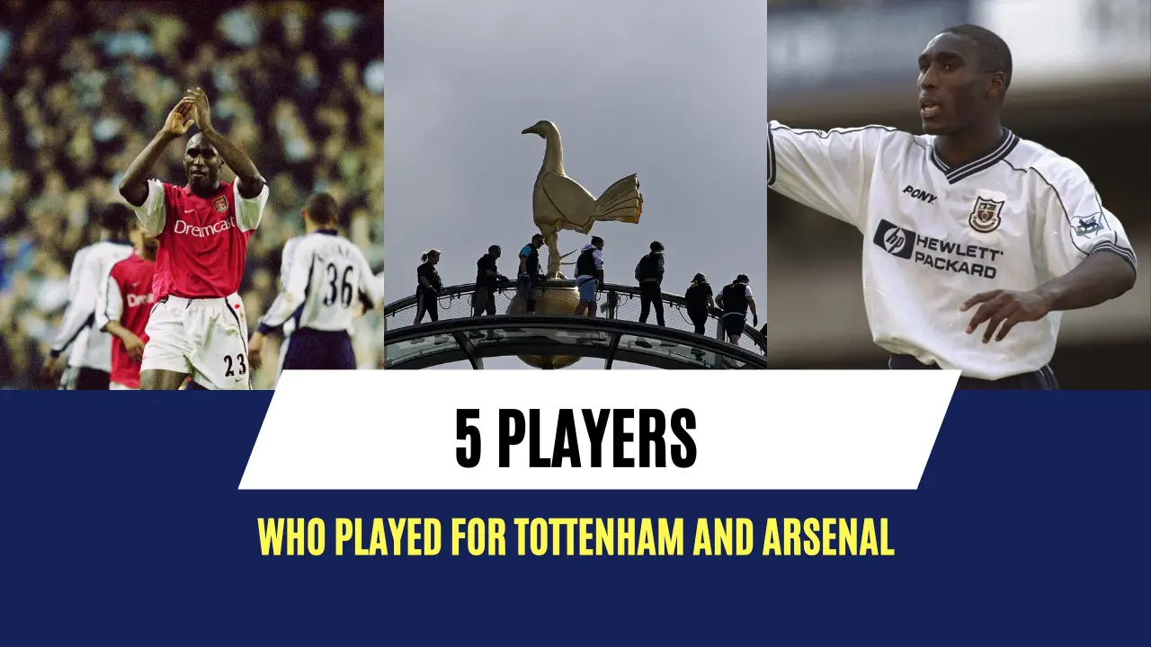 5 Players who played for Tottenham and Arsenal