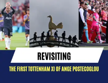 Blast from the Past: Revisiting Ange Postecoglou’s first Tottenham Hotspur XI