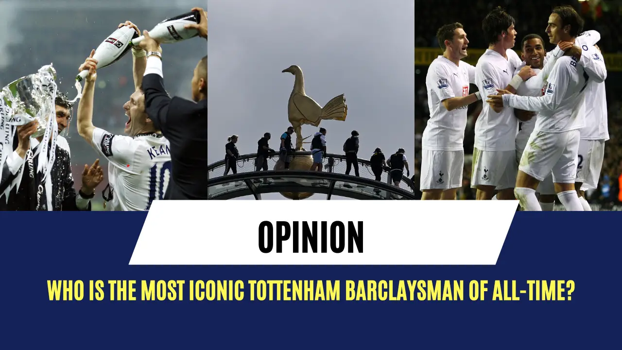 Who is the most iconic Tottenham Barclaysman of all-time?