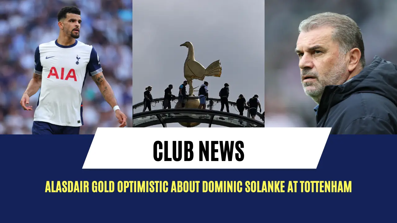 Alasdair Gold optimistic about Dominic Solanke at Tottenham