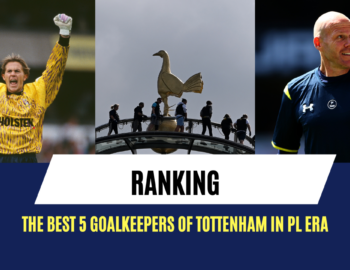 Ranking the best 5 goalkeepers of Tottenham in the PL era