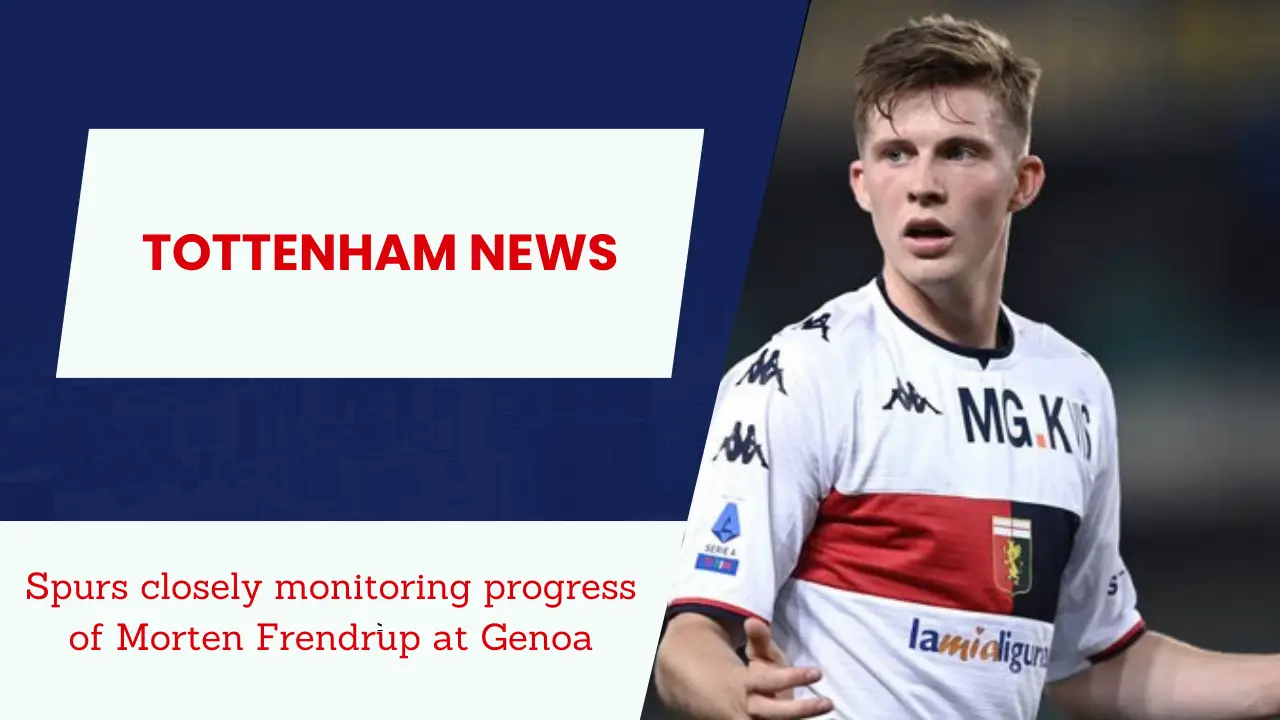 Spurs closely monitoring progress of Morten Frendrup at Genoa