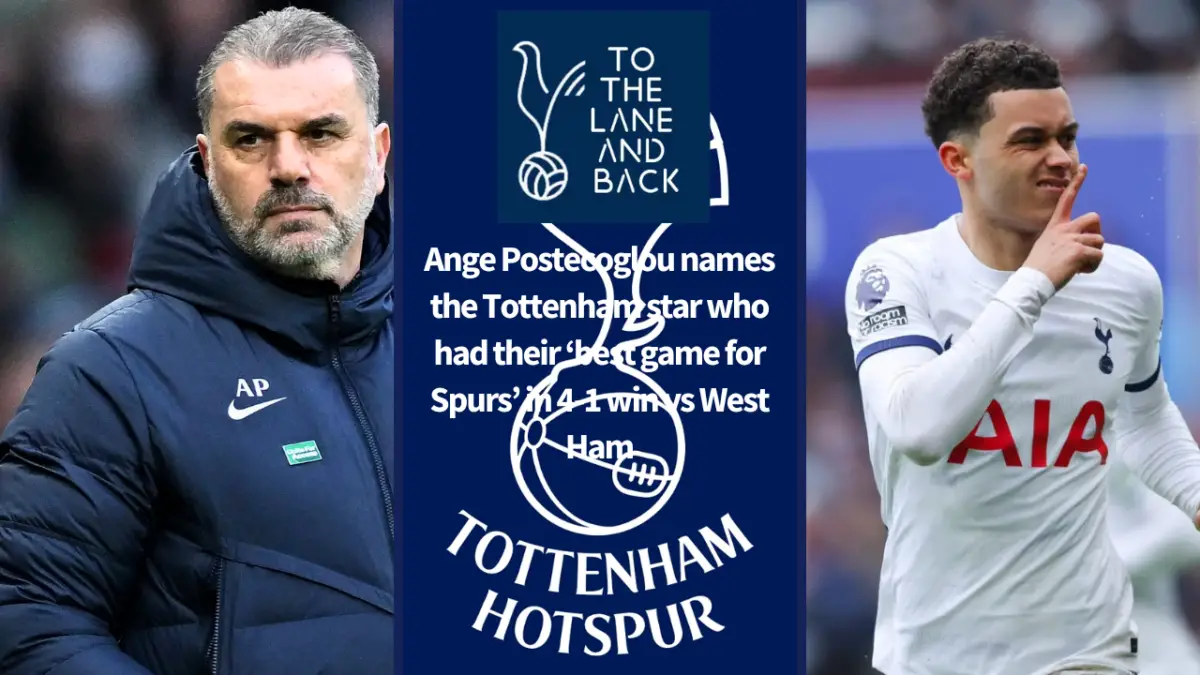 Ange highlights Tottenham star’s 'Best Performance Yet' in dominant 4-1 win over West Ham. 