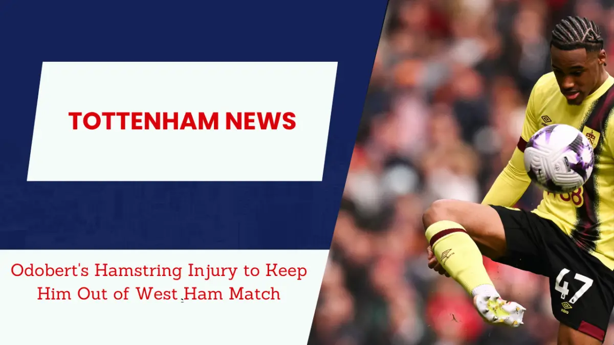 Injury expert suggests Tottenham star Wilson Odobert will not return vs West Ham