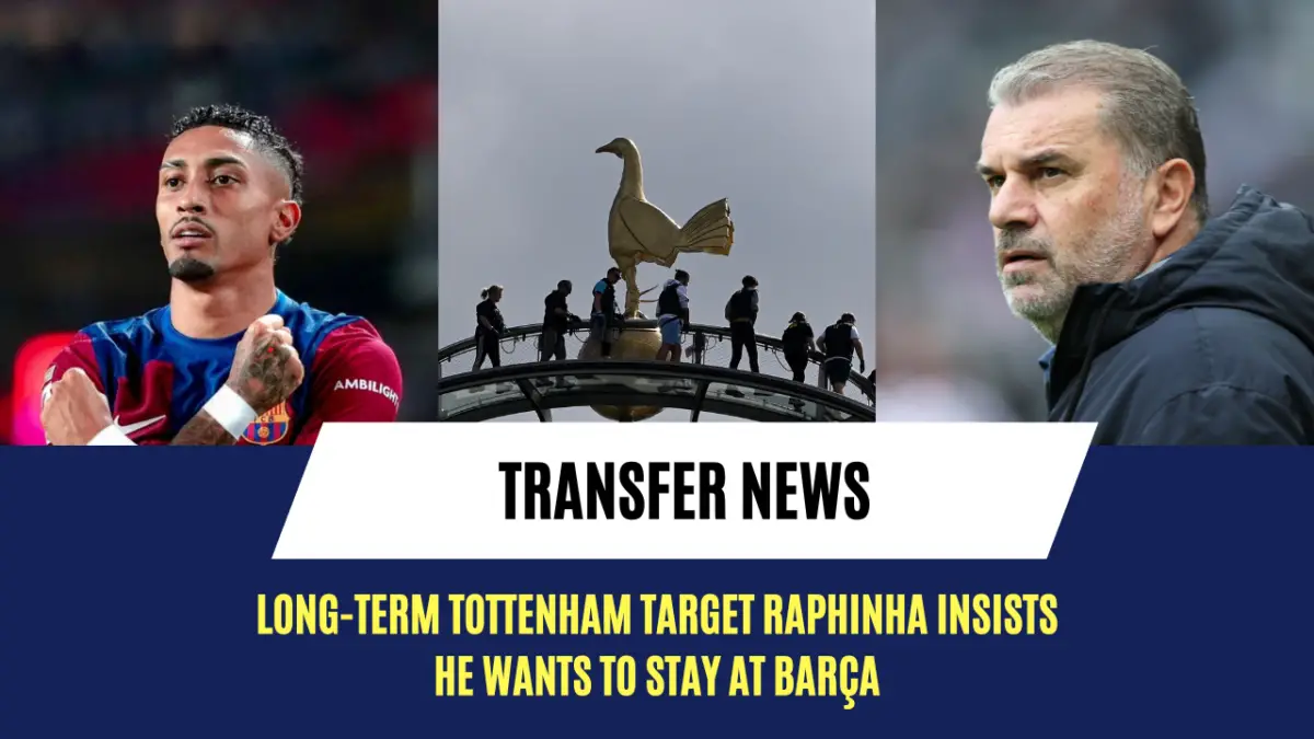 Long-term Tottenham target Raphinha insists he wants to stay at Barça