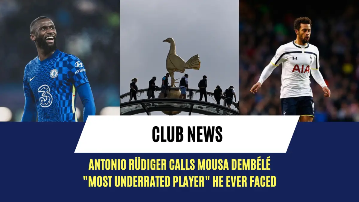 Antonio Rüdiger calls Mousa Dembélé "most underrated player" he ever faced